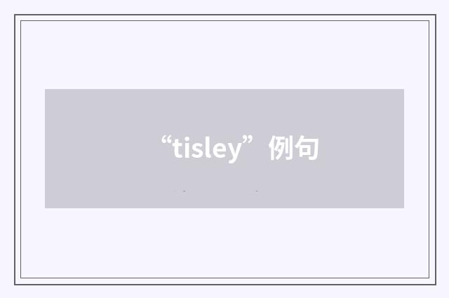 “tisley”例句