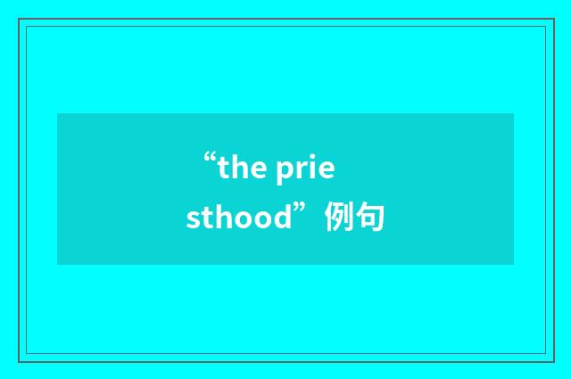 “the priesthood”例句