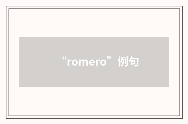“romero”例句