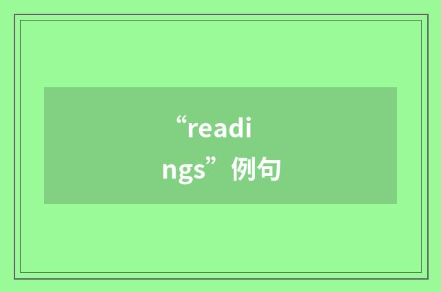 “readings”例句