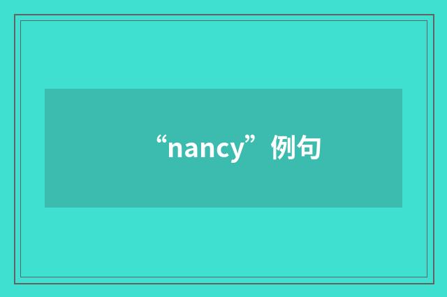 “nancy”例句