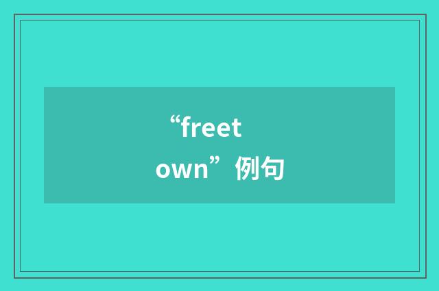 “freetown”例句