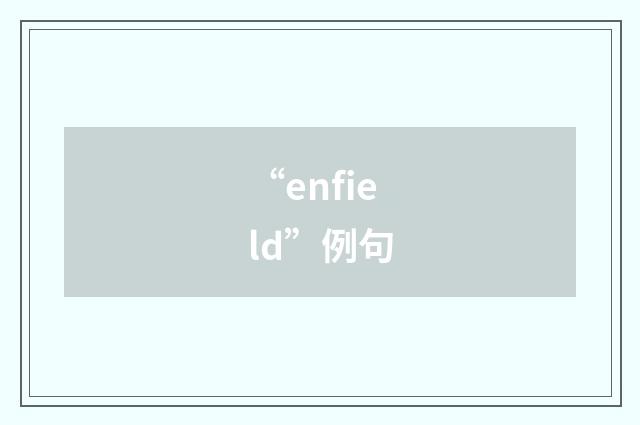 “enfield”例句