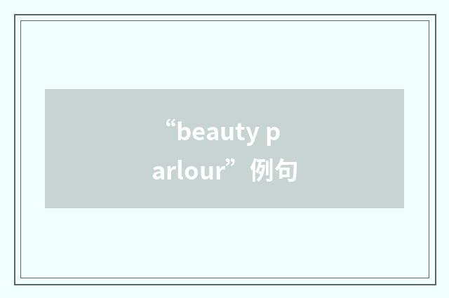 “beauty parlour”例句