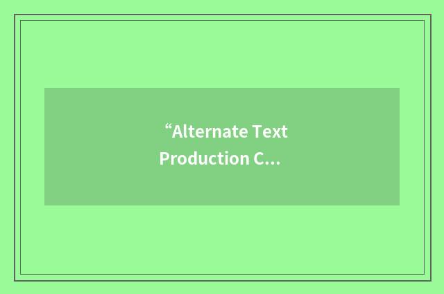 “Alternate Text Production Center”缩略