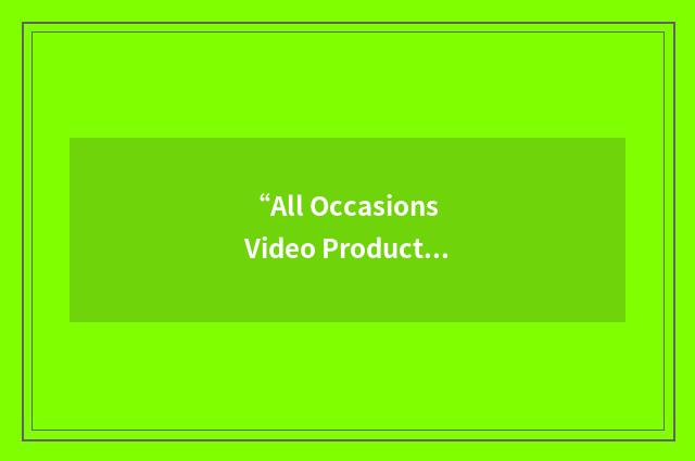 “All Occasions Video Production”缩略
