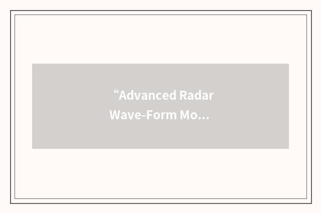 “Advanced Radar Wave-Form Modulations”缩略