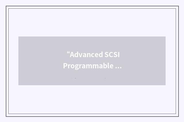 “Advanced SCSI Programmable Interrupt Controller”缩略