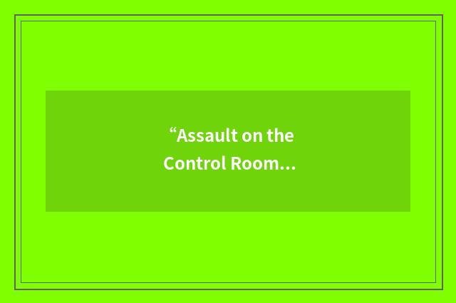 “Assault on the Control Room”缩略