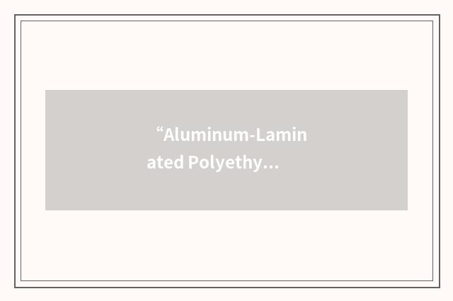 “Aluminum-Laminated Polyethylene Terephthalate”缩略