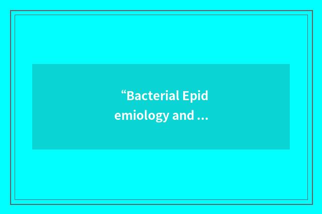 “Bacterial Epidemiology and Antimicrobial Resistance”缩略