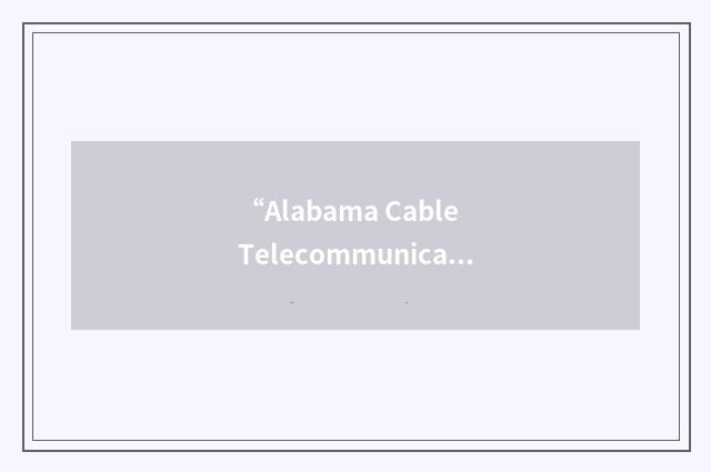 “Alabama Cable Telecommunications Association”缩略