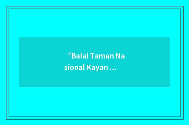 “Balai Taman Nasional Kayan Mentarang”缩略