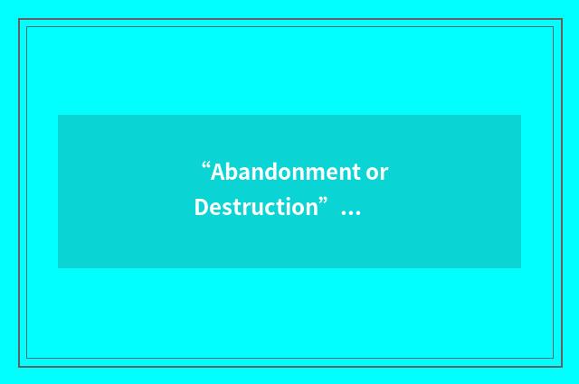 “Abandonment or Destruction”缩略