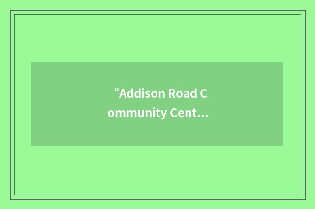 “Addison Road Community Centre”缩略
