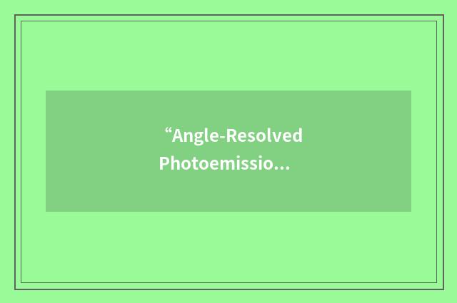 “Angle-Resolved Photoemission Spectroscopy”缩略