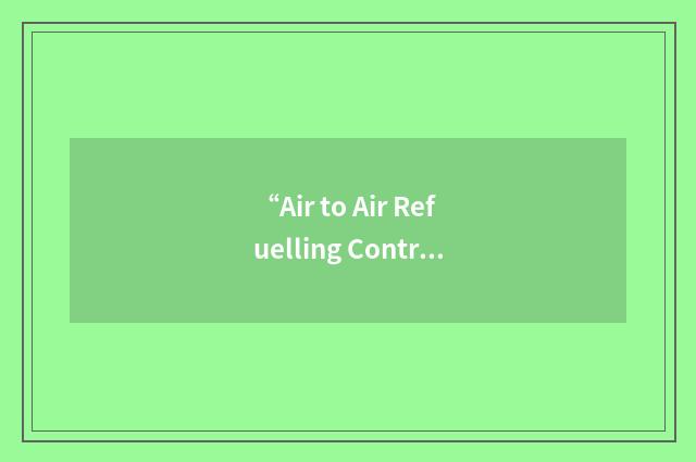 “Air to Air Refuelling Controller”缩略