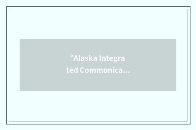 “Alaska Integrated Communication System”缩略