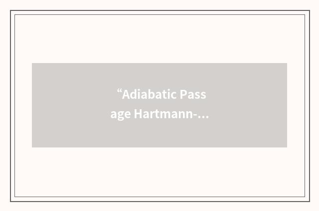 “Adiabatic Passage Hartmann-Hahn”缩略