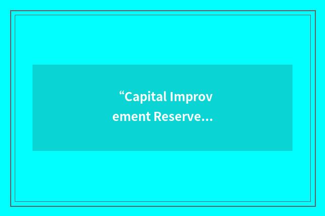 “Capital Improvement Reserve Fund”缩略