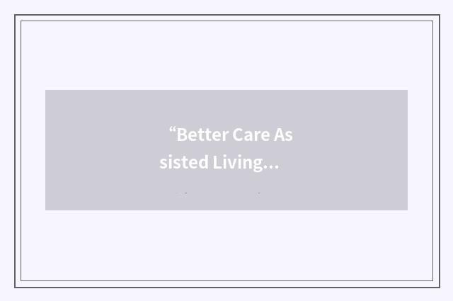 “Better Care Assisted Living”缩略