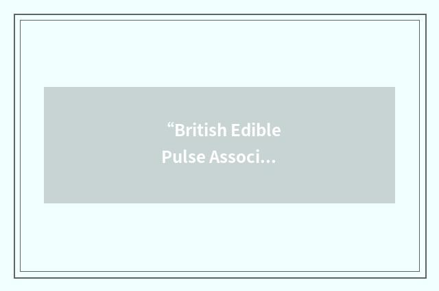 “British Edible Pulse Association”缩略