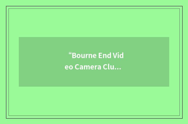 “Bourne End Video Camera Club”缩略