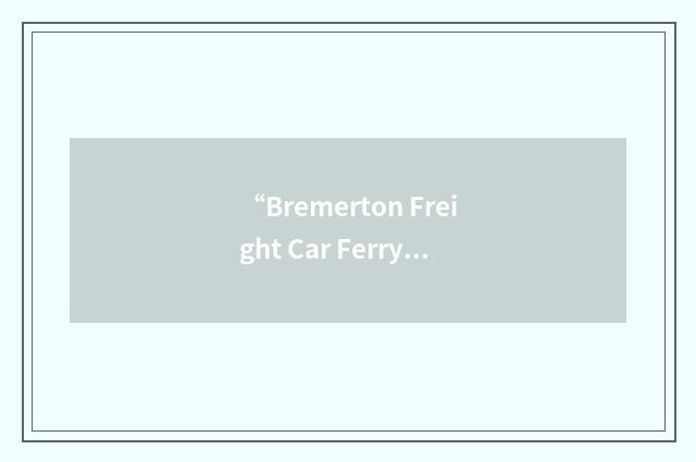 “Bremerton Freight Car Ferry”缩略