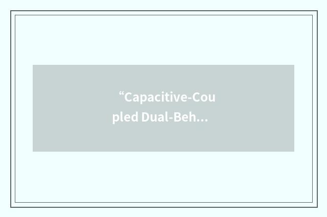 “Capacitive-Coupled Dual-Behavior Resonator”缩略