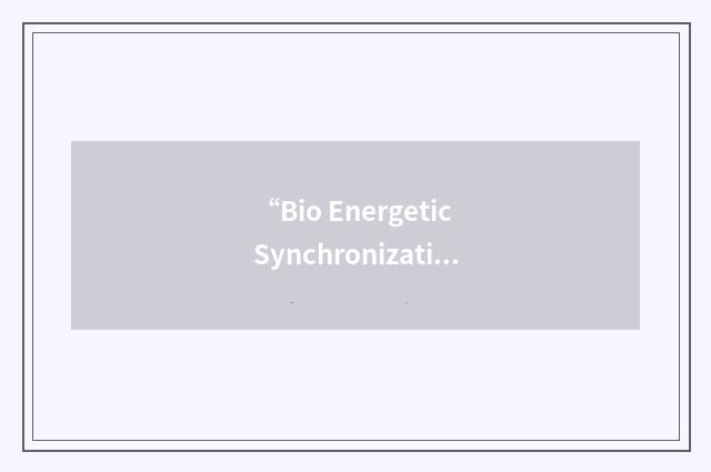 “Bio Energetic Synchronization Technique”缩略
