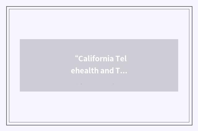 “California Telehealth and Telemedicine Center”缩略