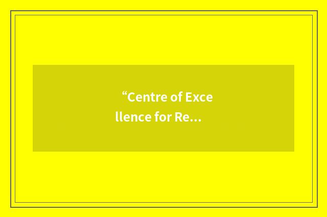 “Centre of Excellence for Research in Computational Intelligence and Application