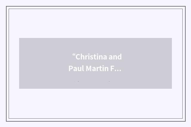 “Christina and Paul Martin Foundation”缩略