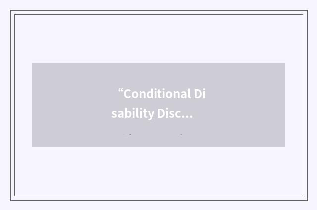 “Conditional Disability Discharge Tracking System”缩略