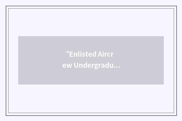 “Enlisted Aircrew Undergraduate Course”缩略
