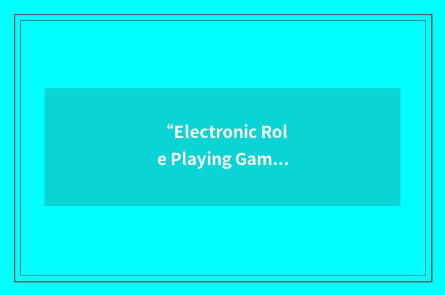 “Electronic Role Playing Game”缩略
