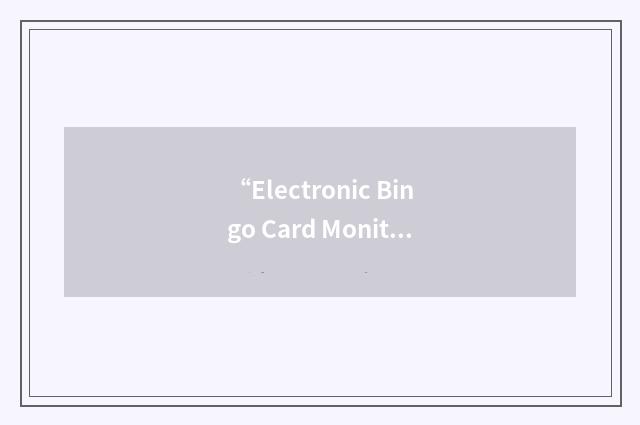 “Electronic Bingo Card Monitoring Devices”缩略
