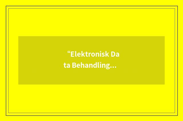 “Elektronisk Data Behandling”缩略