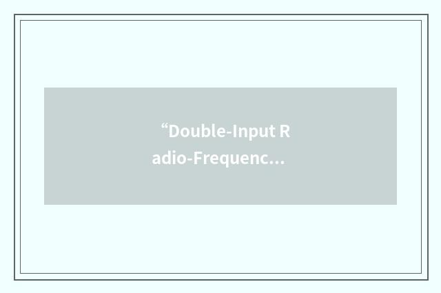 “Double-Input Radio-Frequency Programmable Gain Amplilfier”缩略