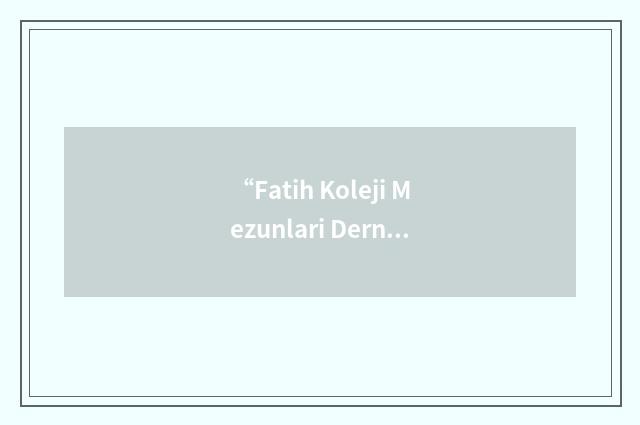 “Fatih Koleji Mezunlari Dernegi”缩略