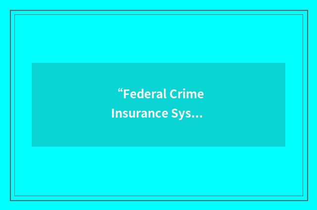“Federal Crime Insurance System”缩略