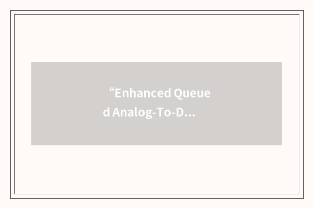 “Enhanced Queued Analog-To-Digital Converter”缩略