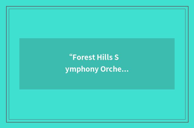 “Forest Hills Symphony Orchestra”缩略