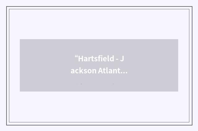 “Hartsfield - Jackson Atlanta International Airport”缩略