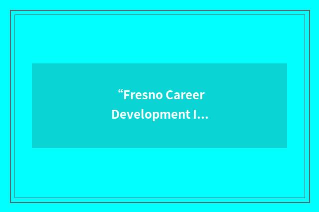 “Fresno Career Development Institute”缩略