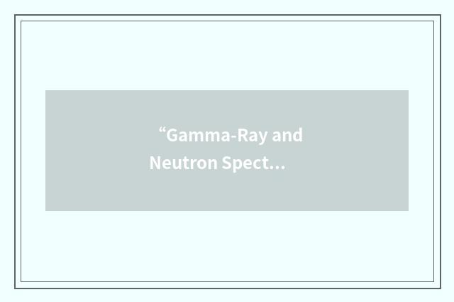 “Gamma-Ray and Neutron Spectrometer”缩略