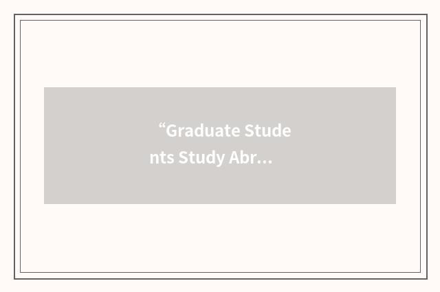 “Graduate Students Study Abroad”缩略