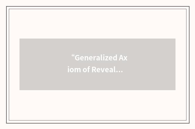“Generalized Axiom of Revealed Preference”缩略