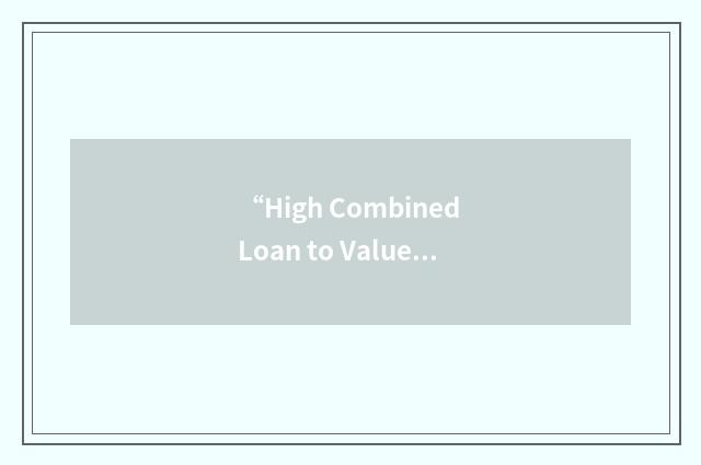 “High Combined Loan to Value”缩略