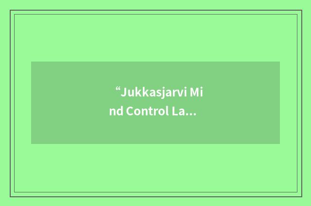 “Jukkasjarvi Mind Control Laser”缩略